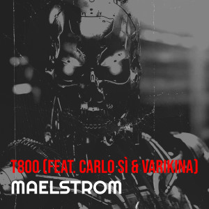 Album T800 (Explicit) from Maelstrom
