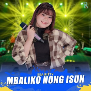 Dengarkan Mbaliko Nong Isun lagu dari Esa Risty dengan lirik