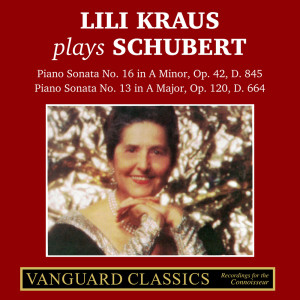 Lili Kraus的專輯Lili Kraus Plays Schubert: Piano Sonata No. 16 in A Minor, Op. 42, D845 & Piano Sonata No. 13 in A Major, Op. 120, D664