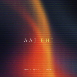 Album Aaj Bhi oleh Prafful Naudiyal