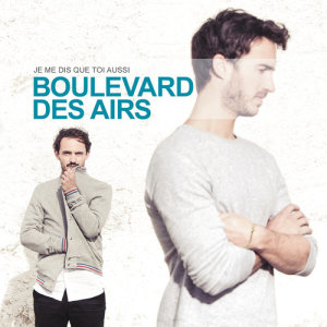 收聽Boulevard Des Airs的Je me dis que toi aussi歌詞歌曲