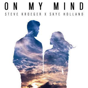 Dengarkan lagu On My Mind nyanyian Steve Kroeger dengan lirik