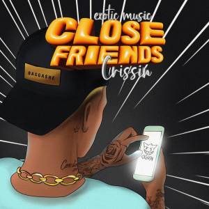 收聽Crissin的Close Friends (Explicit)歌詞歌曲