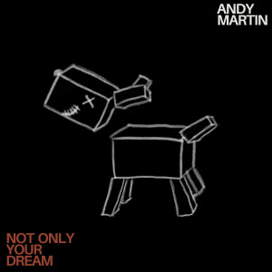 Album Not Only Your Dream from Andy Martin
