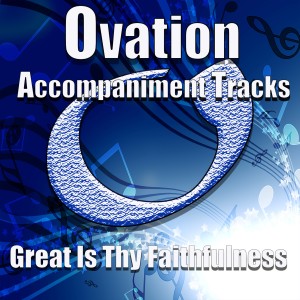 ดาวน์โหลดและฟังเพลง Great is Thy Faithfulness พร้อมเนื้อเพลงจาก Ovation Accompaniment