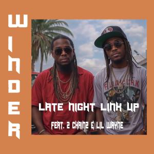 ดาวน์โหลดและฟังเพลง Late Night Link Up (feat. 2 Chainz & Lil Wayne) (Explicit) พร้อมเนื้อเพลงจาก Winder