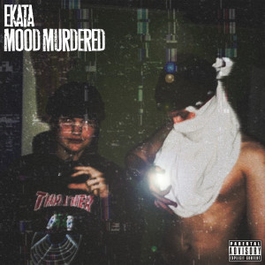 收聽Ekata的Mood Murdered (Explicit)歌詞歌曲