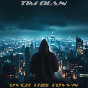 ดาวน์โหลดและฟังเพลง Over This Town พร้อมเนื้อเพลงจาก Tim Dian
