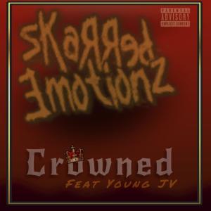 收聽SKARRED EMOTIONZ的Crowned (feat. Young JV) (Explicit)歌詞歌曲