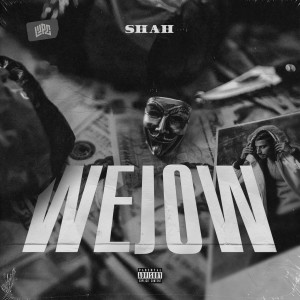 收聽Shah的Wejow (Explicit)歌詞歌曲