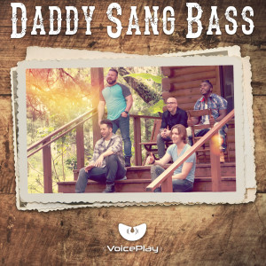 Listen to Daddy Sang Bass song with lyrics from VoicePlay