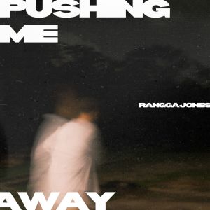 Pushing Me Away dari Rangga Jones