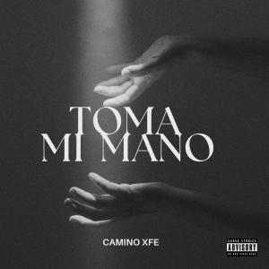 收聽Camino Xfe的Toma mi mano (Explicit)歌詞歌曲