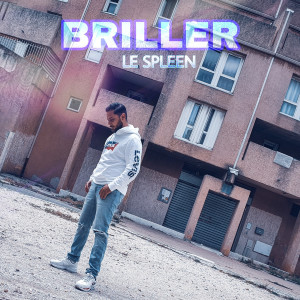 Listen to Briller (Explicit) song with lyrics from Le Spleen