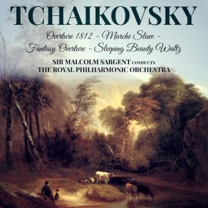 Malcolm Sargent/Pro Arte Orchestra的專輯Tchaikovsky: Overture 1812 - Marche Slave - Fantasy Overture - Sleeping Beauty Waltz