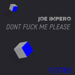 ดาวน์โหลดและฟังเพลง Dont Fuck Me Please (Explicit) พร้อมเนื้อเพลงจาก Joe Impero