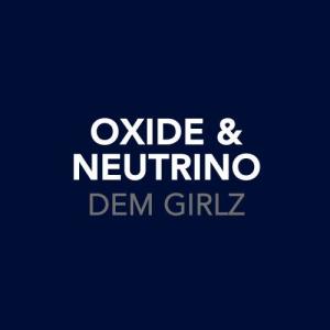 ดาวน์โหลดและฟังเพลง Dem Girlz (I Don't Know Why) [feat. Kowdean] พร้อมเนื้อเพลงจาก Oxide And Neutrino