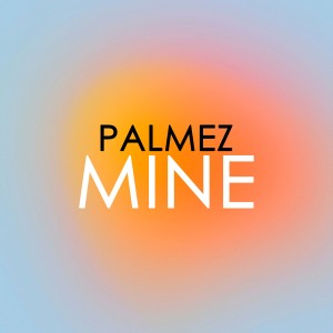 Palmez的专辑Mine