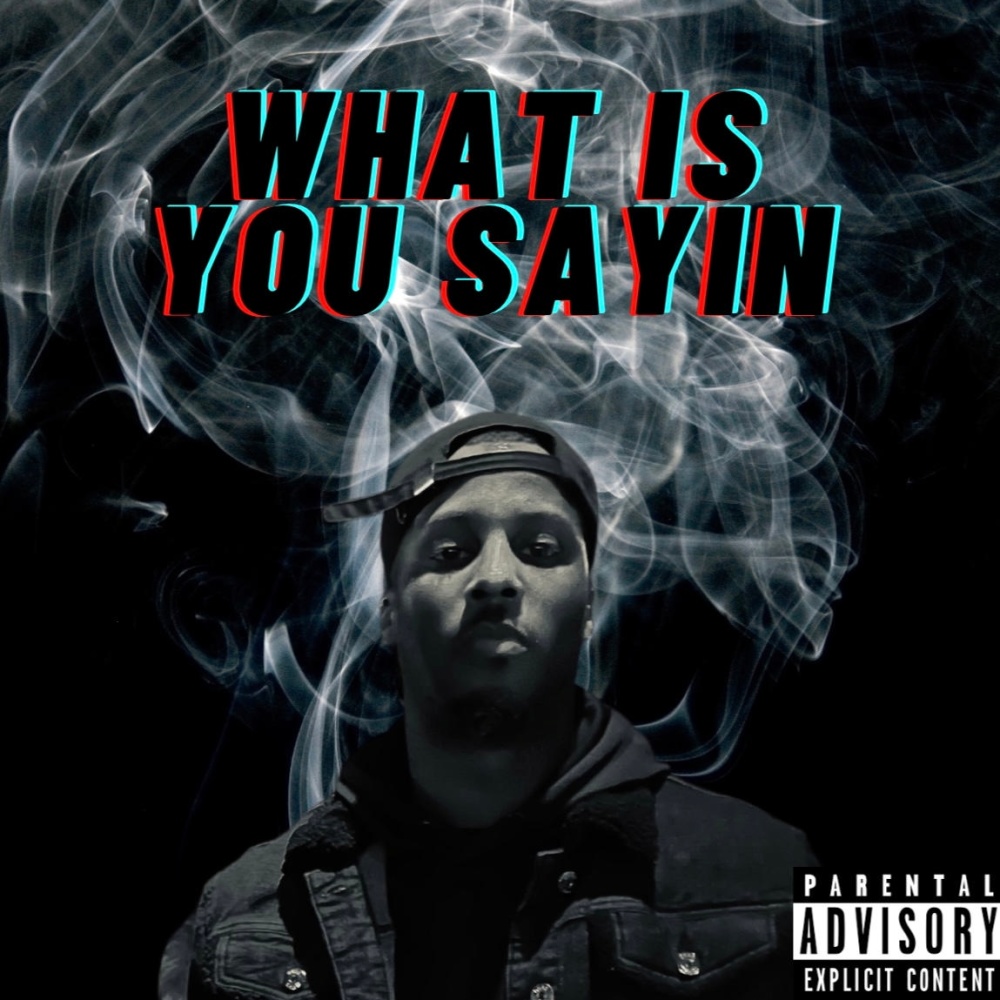 What Is You Sayin (Explicit)