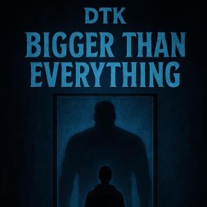 DTK!的專輯BIGGER THAN EVERYTHING (Explicit)