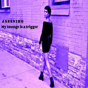 Jassniro的專輯My Toungue Is a Trigger