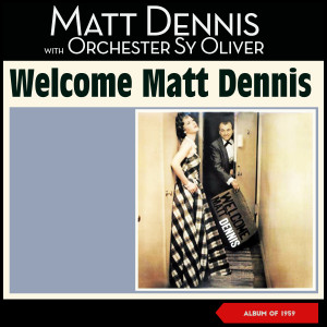 Matt Dennis的專輯Welcome Matt Dennis