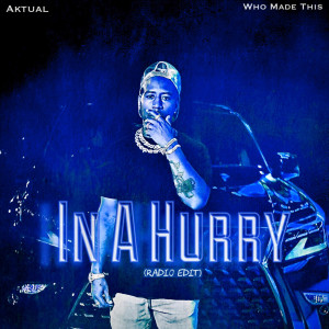 Listen to In a Hurry (Radio Edit) song with lyrics from Aktual