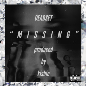 收聽Deadset的Missing (Explicit)歌詞歌曲