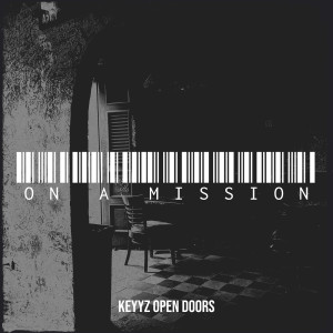 Listen to On a Mission (Explicit) song with lyrics from Keyyz Open Doors