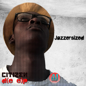 Album Jazzersized from Citizen Deep