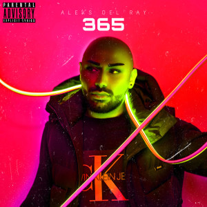 Listen to 365 (Explicit) song with lyrics from ALEKS DEL RAY