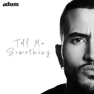 Listen to Tell Me Something ft. Rxseboy song with lyrics from ADUM
