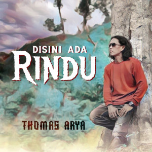 Dengarkan Disini Ada Rindu lagu dari Thomas Arya dengan lirik