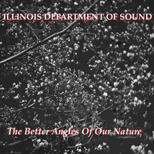 收聽Illinois Department Of Sound的The Better Angles of Our Nature歌詞歌曲