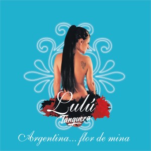 Lulú Tanguera的專輯Argentina... flor de mina