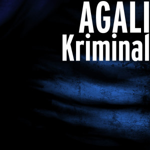 Listen to Kriminal (Explicit) song with lyrics from Agali