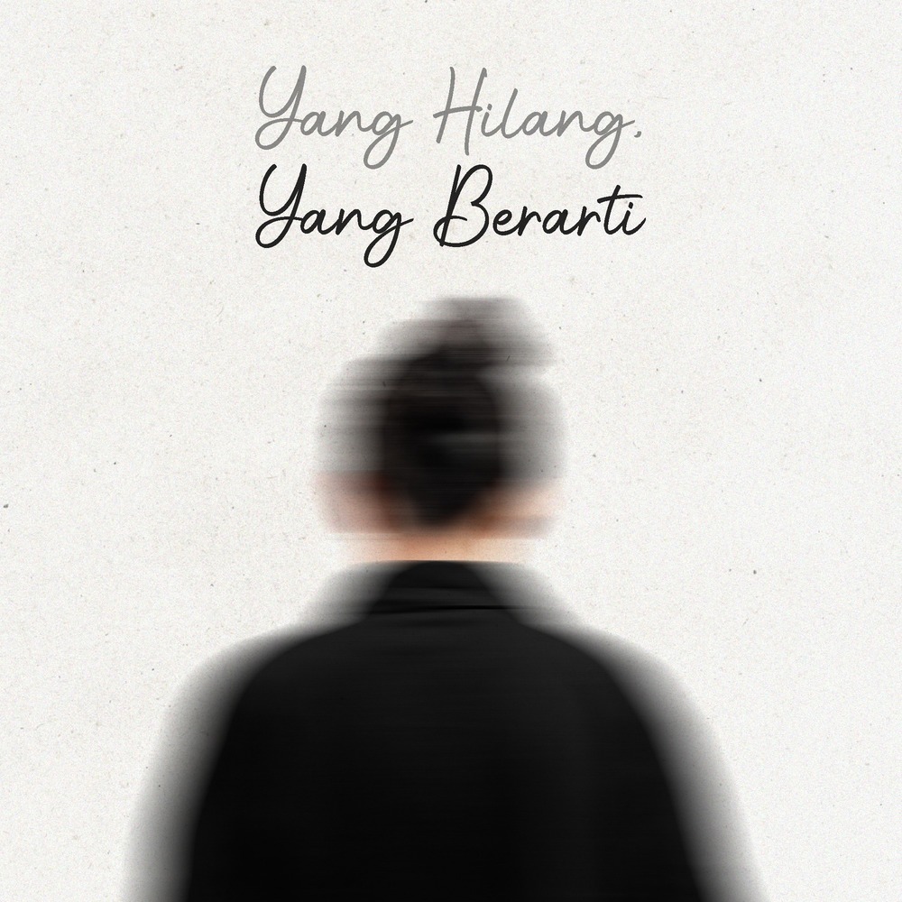Yang Hilang, Yang Berarti