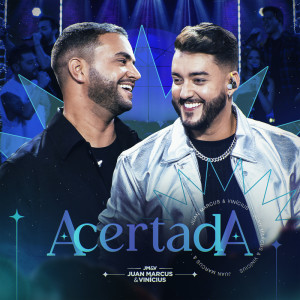 收聽Juan Marcus & Vinicius的Acertada (Ao Vivo)歌詞歌曲