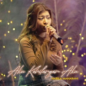 Dengarkan Aku Kehilangan Aku lagu dari Nabila Maharani dengan lirik