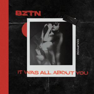 ดาวน์โหลดและฟังเพลง It Was All About You พร้อมเนื้อเพลงจาก BZTN