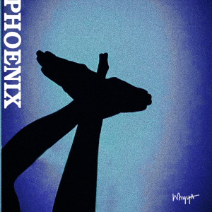 Listen to Phoenix song with lyrics from Whyya