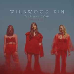 Wildwood Kin的專輯Time Has Come (Acoustic)