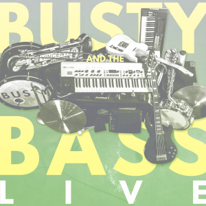 Busty and the Bass的专辑Live From London