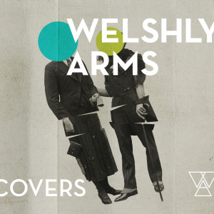 Album Covers EP oleh Welshly Arms