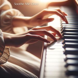 Paris Midnight Society的專輯Soothe Me Once (Softly Playing Piano)