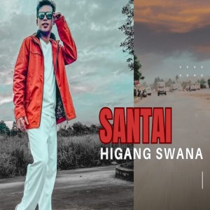 Listen to Santai song with lyrics from Higang Swana