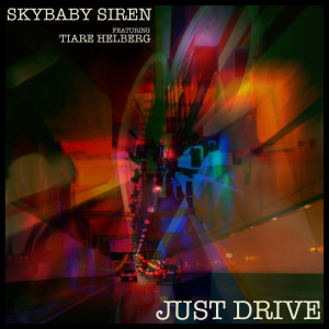Listen to Just Drive song with lyrics from Skybaby Siren