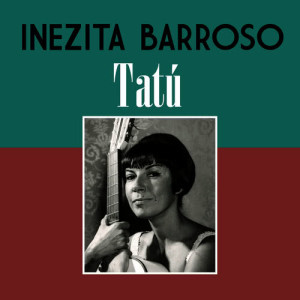 ดาวน์โหลดและฟังเพลง Tatú พร้อมเนื้อเพลงจาก Inezita Barroso