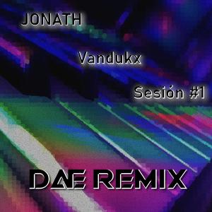 ดาวน์โหลดและฟังเพลง Sesión #1 (feat. JONATH & Vandukx) (Remix) พร้อมเนื้อเพลงจาก Dæ