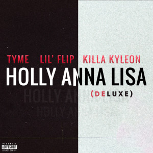 收听Tyme的Holly Anna Lisa (Deluxe) (Explicit)歌词歌曲